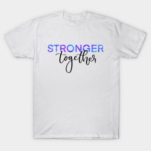 Stronger Together Version 2 T-Shirt